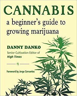 Cannabis a beginners guide to growing marijuana by Danny Danko